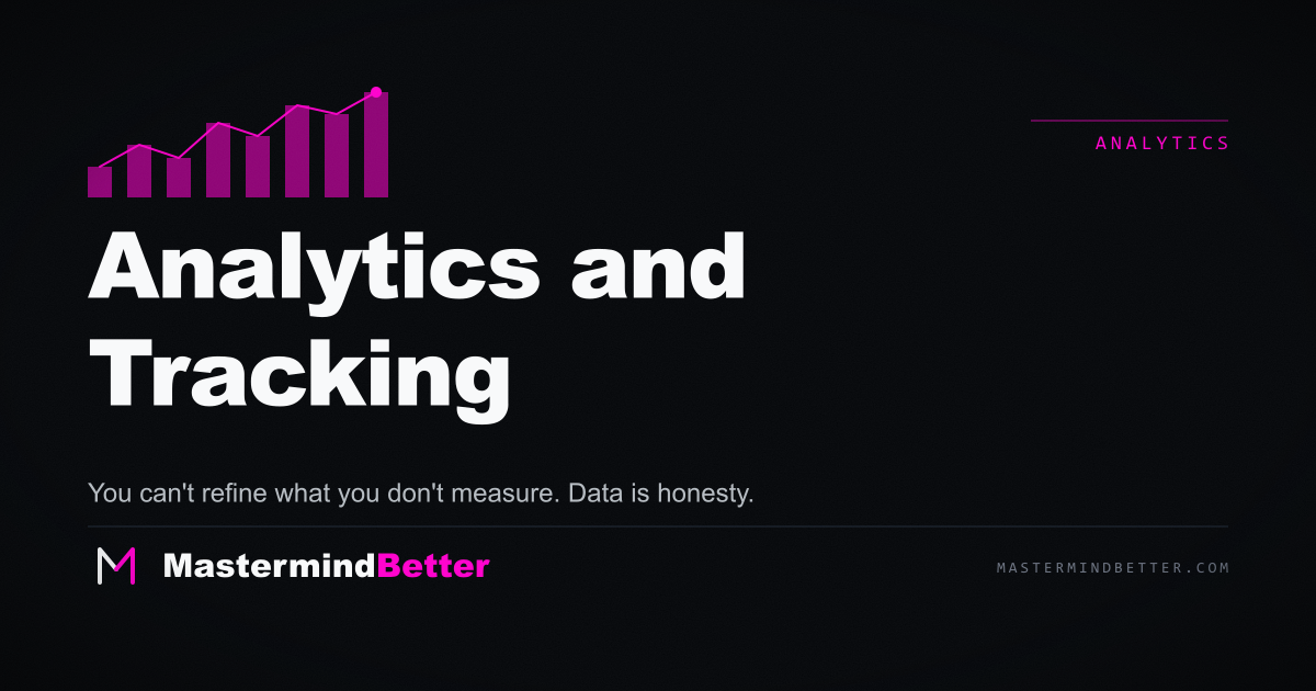 Analytics and Tracking — You can't refine what you don't measure