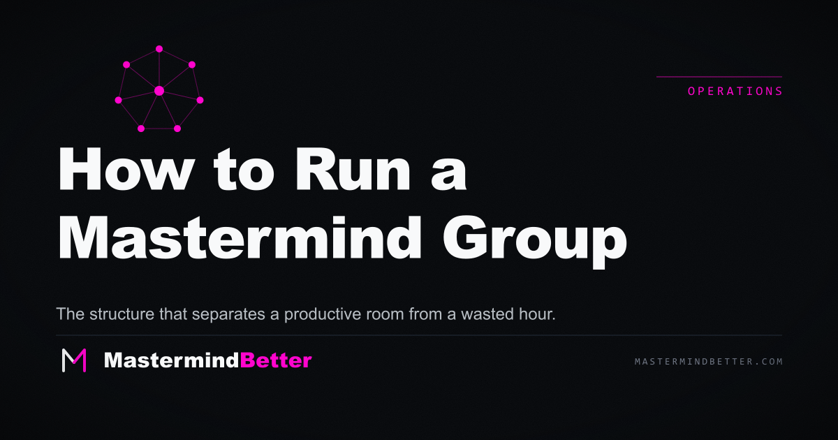 How to Run a Mastermind Group — the structure that separates a productive room from a wasted hour