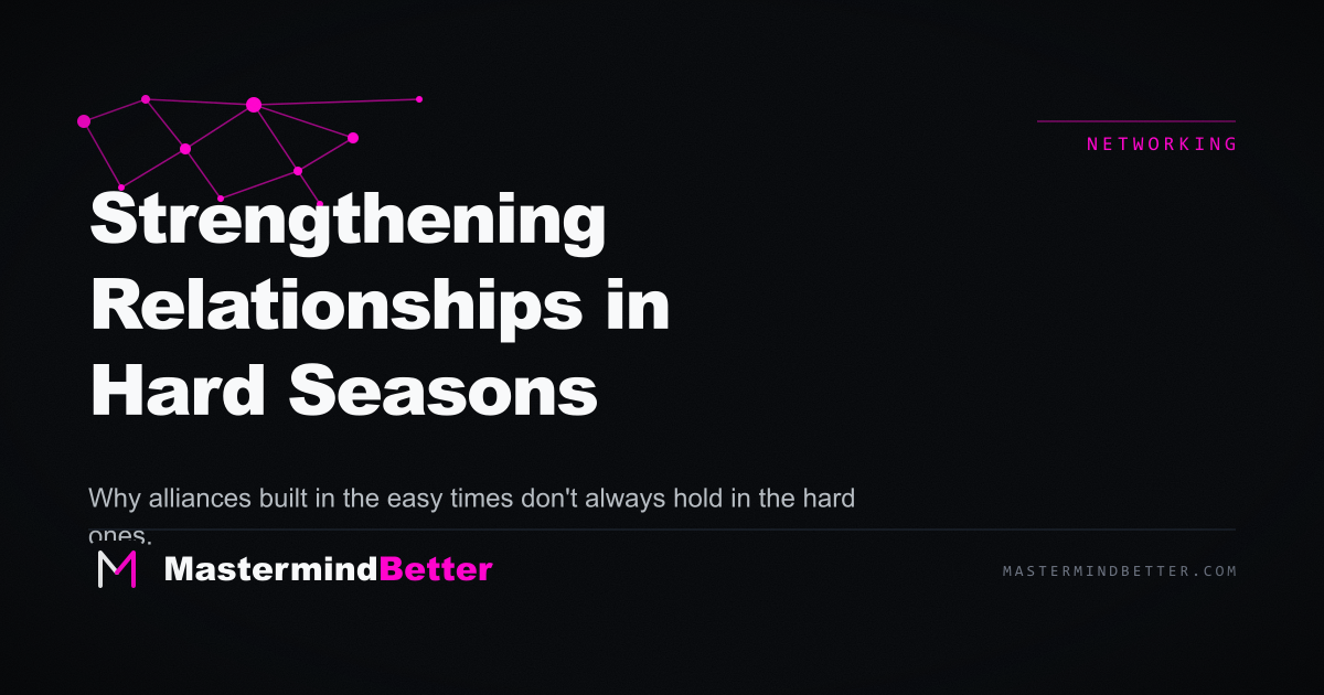 Strengthening Relationships in Hard Seasons — Alliances that hold under pressure