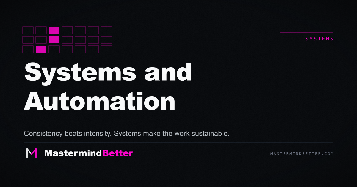 Systems and Automation — Consistency beats intensity