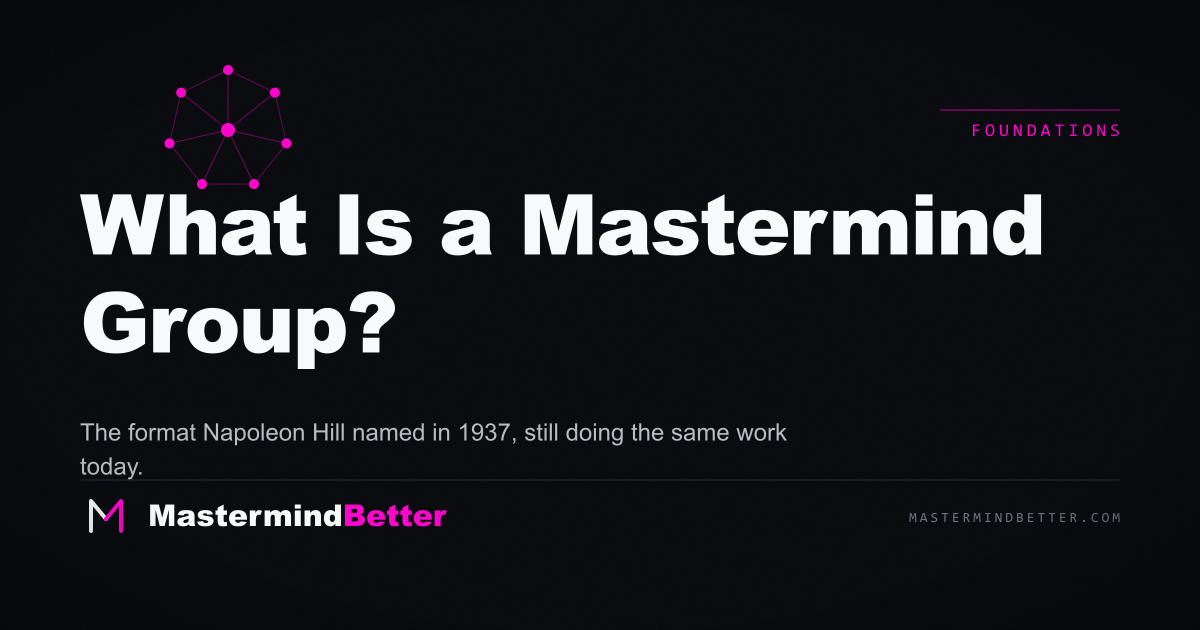 What Is a Mastermind Group? — The format Napoleon Hill named in 1937