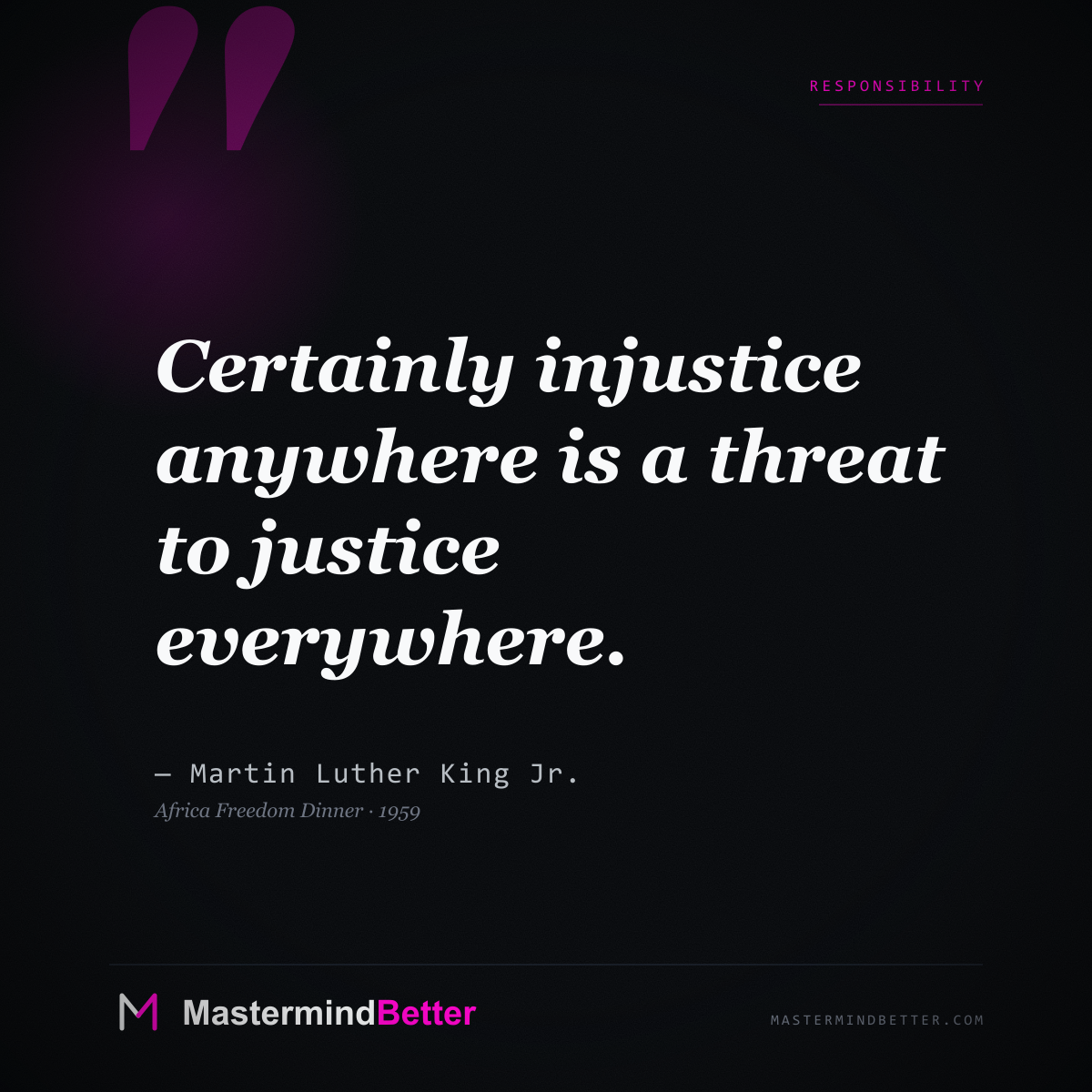 "Certainly injustice anywhere is a threat to justice everywhere." - Martin Luther King Jr.